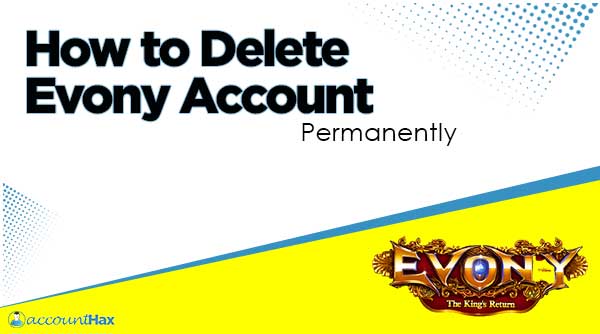 How to Delete Evony Account permanently