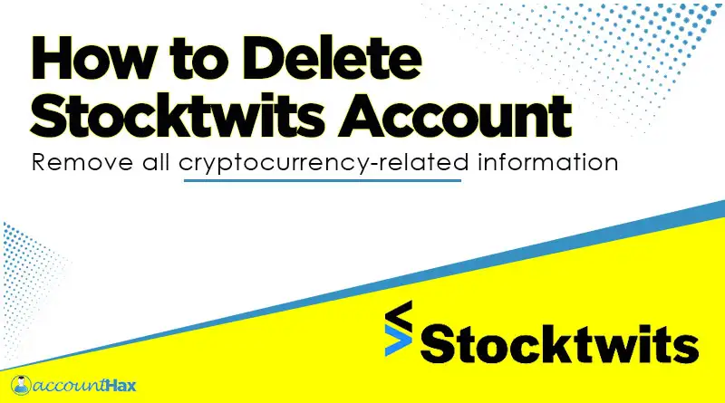 Delete Stocktwits Account and Remove All Cryptocurrency Data