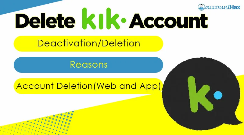 Delete KiK Account: Deactivate or Delete- Steps Guide
