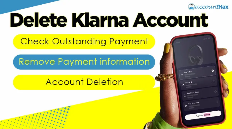 Steps to Delete Klarna Account