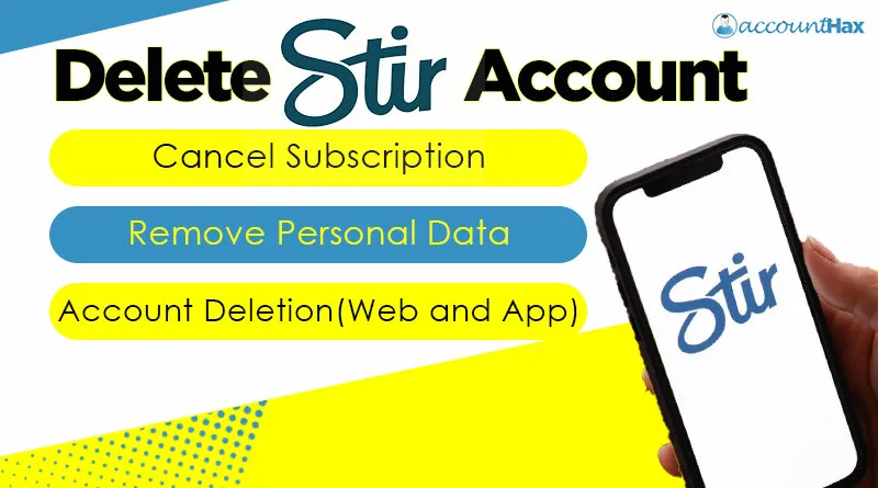 Steps to Delete Stir account on App and website