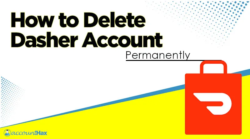 How To Delete Dasher Account On Phone and PC