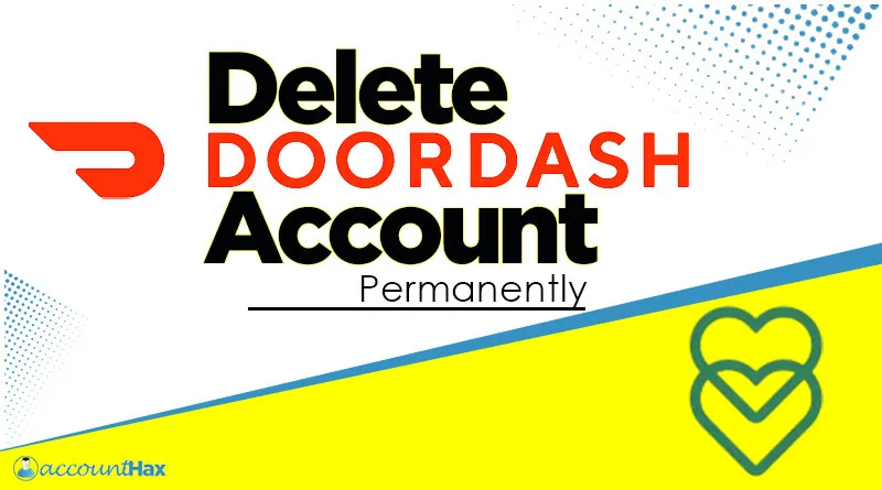 How To Delete Doordash account Permanently-Steps Guide