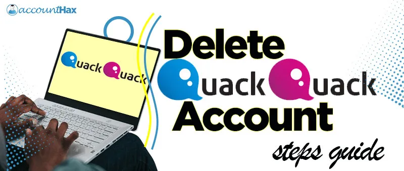 Delete QuackQuack Account on PC